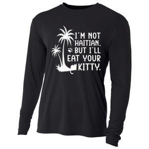 IM Not Haitian But ILl Eat Your Kitty Cat Lover Coconut Cooling Performance Long Sleeve Crew