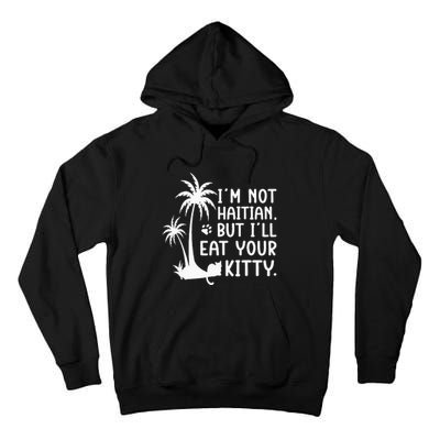 IM Not Haitian But ILl Eat Your Kitty Cat Lover Coconut Tall Hoodie