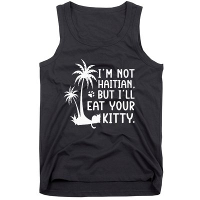 IM Not Haitian But ILl Eat Your Kitty Cat Lover Coconut Tank Top