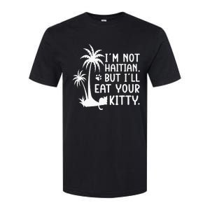 IM Not Haitian But ILl Eat Your Kitty Cat Lover Coconut Softstyle CVC T-Shirt