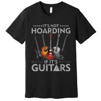 ItS Not Hoarding If Its Guitars Vintage Premium T-Shirt