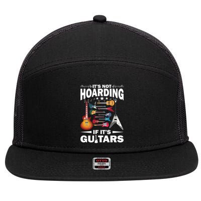 ItS Not Hoarding If ItS Guitars Player Funny Guitarist Gift 7 Panel Mesh Trucker Snapback Hat