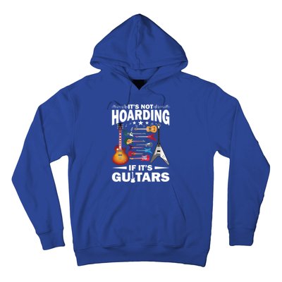 ItS Not Hoarding If ItS Guitars Player Funny Guitarist Gift Hoodie