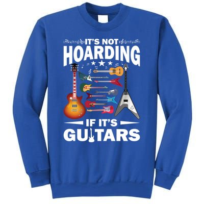 ItS Not Hoarding If ItS Guitars Player Funny Guitarist Gift Sweatshirt