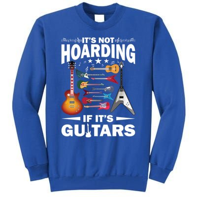 ItS Not Hoarding If ItS Guitars Player Funny Guitarist Gift Tall Sweatshirt