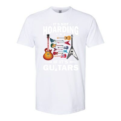 ItS Not Hoarding If ItS Guitars Player Funny Guitarist Gift Softstyle CVC T-Shirt