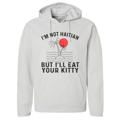 IM Not Haitian But ILl Eat Your Kitty Retro Coconut Tree Performance Fleece Hoodie