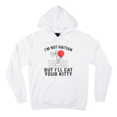 IM Not Haitian But ILl Eat Your Kitty Retro Coconut Tree Hoodie