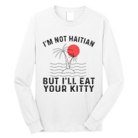 IM Not Haitian But ILl Eat Your Kitty Retro Coconut Tree Long Sleeve Shirt