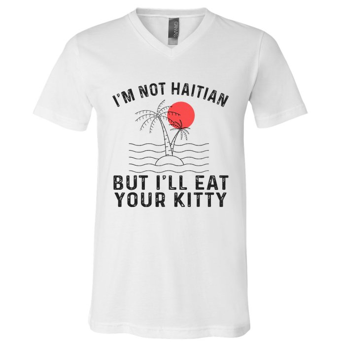 IM Not Haitian But ILl Eat Your Kitty Retro Coconut Tree V-Neck T-Shirt