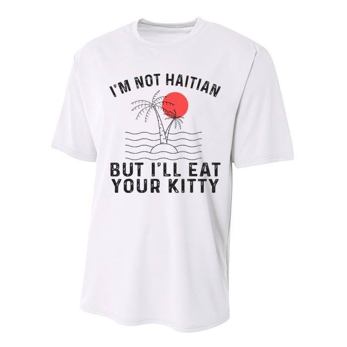 IM Not Haitian But ILl Eat Your Kitty Retro Coconut Tree Performance Sprint T-Shirt