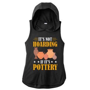 ItS Not Hoarding If ItS Pottery Funny Ceramic Ladies PosiCharge Tri-Blend Wicking Draft Hoodie Tank