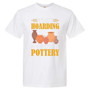 ItS Not Hoarding If ItS Pottery Funny Ceramic Garment-Dyed Heavyweight T-Shirt