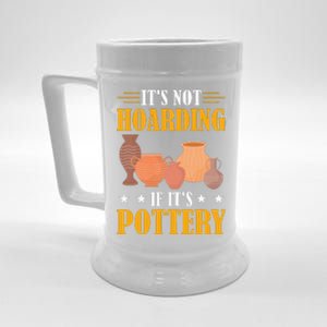 ItS Not Hoarding If ItS Pottery Funny Ceramic Beer Stein