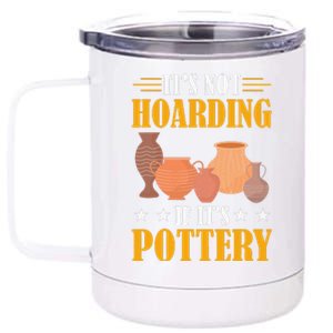 ItS Not Hoarding If ItS Pottery Funny Ceramic 12 oz Stainless Steel Tumbler Cup