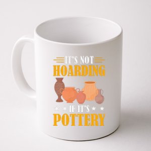 ItS Not Hoarding If ItS Pottery Funny Ceramic Coffee Mug