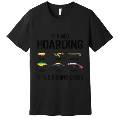 ItS Not Hoarding If ItS Fishing Lures Funny Fishing Premium T-Shirt