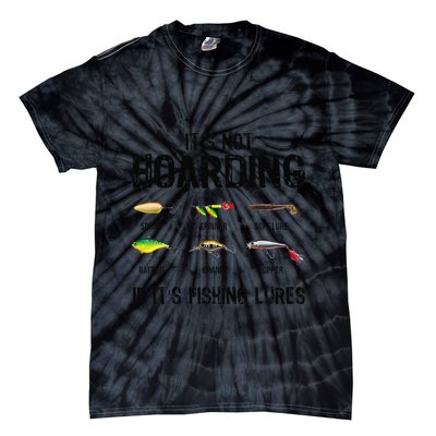 ItS Not Hoarding If ItS Fishing Lures Funny Fishing Tie-Dye T-Shirt
