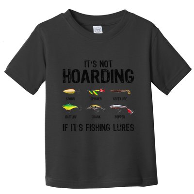 ItS Not Hoarding If ItS Fishing Lures Funny Fishing Toddler T-Shirt