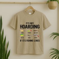 ItS Not Hoarding If ItS Fishing Lures Funny Fishing T-Shirt