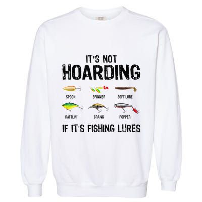ItS Not Hoarding If ItS Fishing Lures Funny Fishing Garment-Dyed Sweatshirt