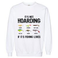 ItS Not Hoarding If ItS Fishing Lures Funny Fishing Garment-Dyed Sweatshirt