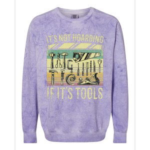 It's Not Hoarding If It's Tools Funny Woodworker Collector Colorblast Crewneck Sweatshirt