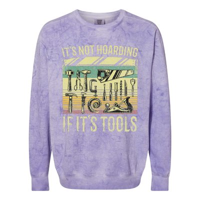 It's Not Hoarding If It's Tools Funny Woodworker Collector Colorblast Crewneck Sweatshirt