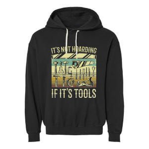 It's Not Hoarding If It's Tools Funny Woodworker Collector Garment-Dyed Fleece Hoodie