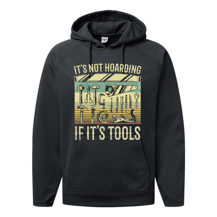 It's Not Hoarding If It's Tools Funny Woodworker Collector Performance Fleece Hoodie