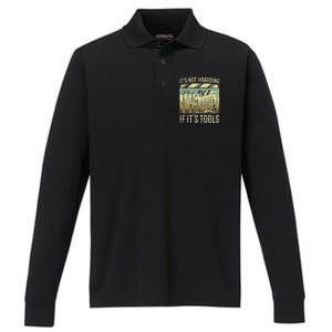 It's Not Hoarding If It's Tools Funny Woodworker Collector Performance Long Sleeve Polo