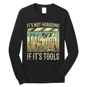 It's Not Hoarding If It's Tools Funny Woodworker Collector Long Sleeve Shirt