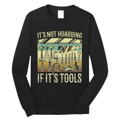 It's Not Hoarding If It's Tools Funny Woodworker Collector Long Sleeve Shirt