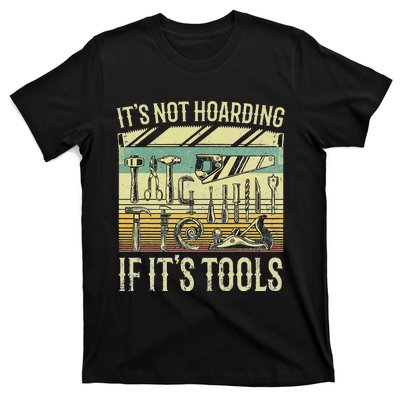 It's Not Hoarding If It's Tools Funny Woodworker Collector T-Shirt