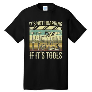 It's Not Hoarding If It's Tools Funny Woodworker Collector Tall T-Shirt