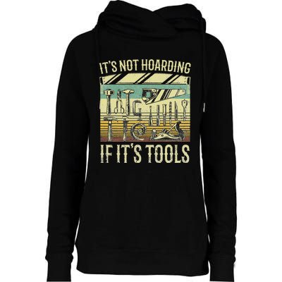 It's Not Hoarding If It's Tools Funny Woodworker Collector Womens Funnel Neck Pullover Hood