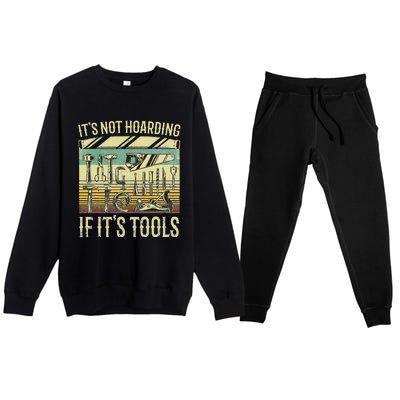 It's Not Hoarding If It's Tools Funny Woodworker Collector Premium Crewneck Sweatsuit Set