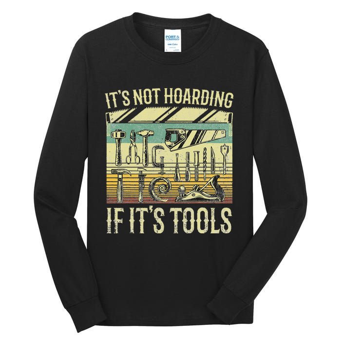 It's Not Hoarding If It's Tools Funny Woodworker Collector Tall Long Sleeve T-Shirt