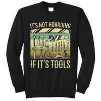 It's Not Hoarding If It's Tools Funny Woodworker Collector Tall Sweatshirt