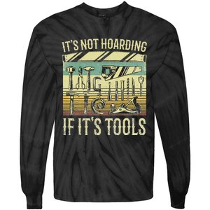 It's Not Hoarding If It's Tools Funny Woodworker Collector Tie-Dye Long Sleeve Shirt