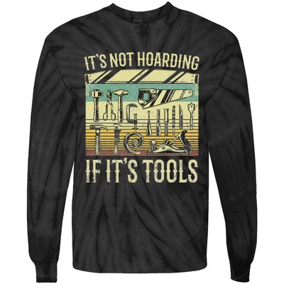 It's Not Hoarding If It's Tools Funny Woodworker Collector Tie-Dye Long Sleeve Shirt