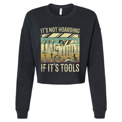 It's Not Hoarding If It's Tools Funny Woodworker Collector Cropped Pullover Crew