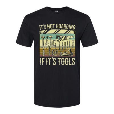 It's Not Hoarding If It's Tools Funny Woodworker Collector Softstyle CVC T-Shirt