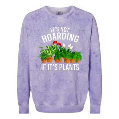 ItS Not Hoarding If Its Plants Colorblast Crewneck Sweatshirt