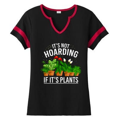 ItS Not Hoarding If Its Plants Ladies Halftime Notch Neck Tee