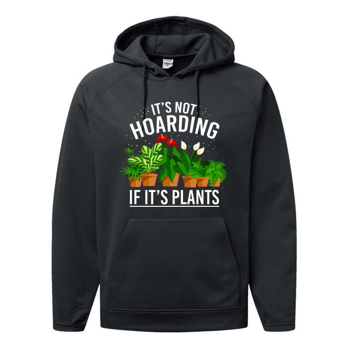 ItS Not Hoarding If Its Plants Performance Fleece Hoodie