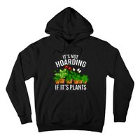 ItS Not Hoarding If Its Plants Hoodie