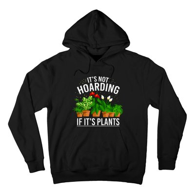 ItS Not Hoarding If Its Plants Hoodie