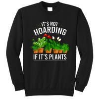 ItS Not Hoarding If Its Plants Sweatshirt