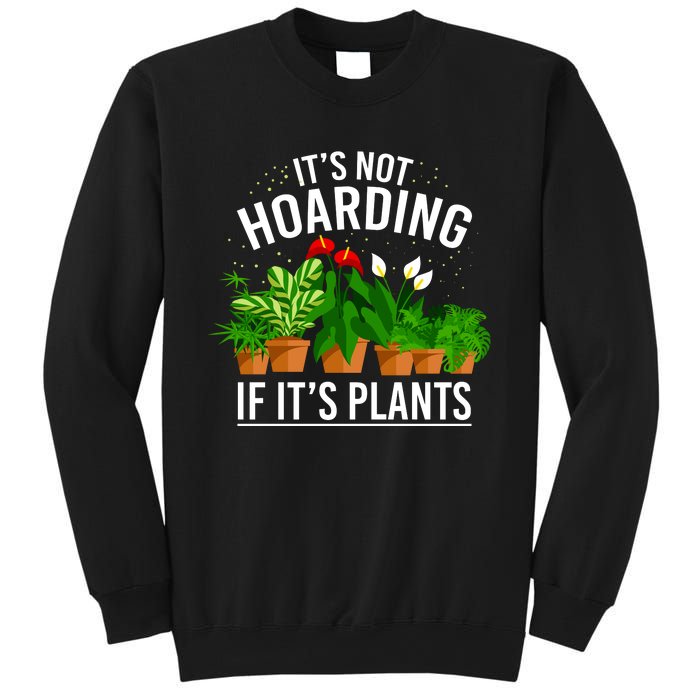 ItS Not Hoarding If Its Plants Sweatshirt